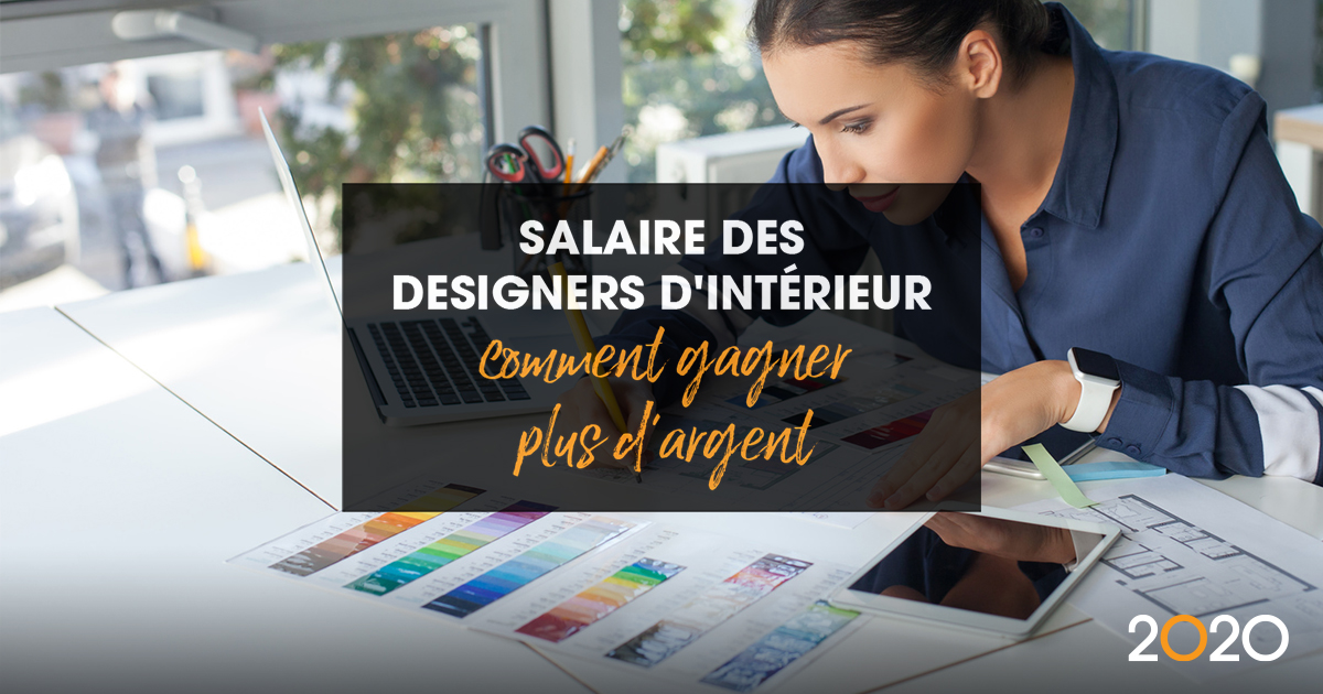 Salaire des Designersd'Intérieur：评论Gagner Plus D’Argent