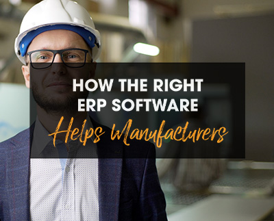 正确的ERP软件如何帮助制造商